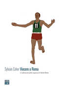 Libro Vincere a Roma. L'indimenticabile impresa di Abebe Bikila Sylvain Coher