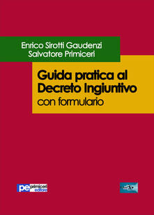 Guida pratica al decreto ingiuntivo. Con formulario.pdf