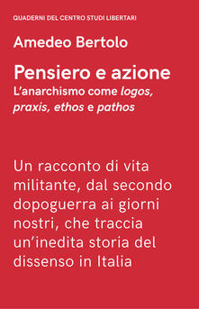 Pensiero e azione. Lanarchismo come «logos», «praxis», «ethos» e «pathos».pdf