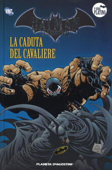 Libro Batman La Leggenda Vol 52 Caduta Del Cavaliere La Pdf Pdf Free