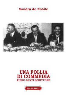 Una follia di commedia. Piero Santi scrittore.pdf