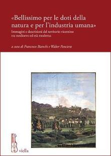 «Bellissimo per le doti della natura e per lindustria umana». Immagini e descrizioni del territorio vicentino tra medioevo ed età moderna.pdf