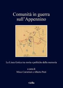 Comunità in guerra sullAppennino. La Linea Gotica tra storia e politiche della memoria.pdf