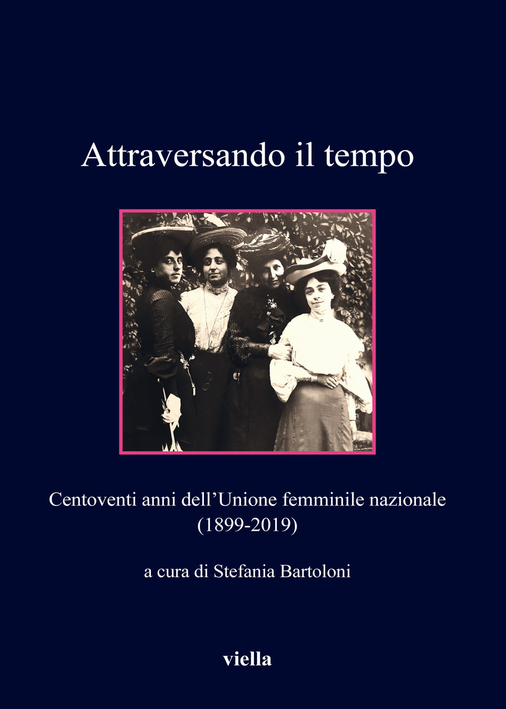 Image of Attraversando il tempo. Centoventi anni dell'Unione femminile nazionale (1899-2019)