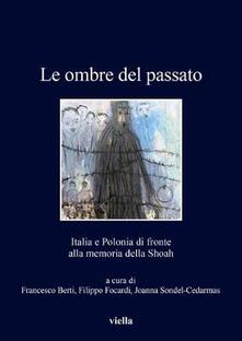 Le ombre del passato. Italia e Polonia di fronte alla memoria della Shoah.pdf