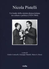 Libro Nicola Pistelli. Un leader della Sinistra democristiana tra cultura e politica (1929-1964)