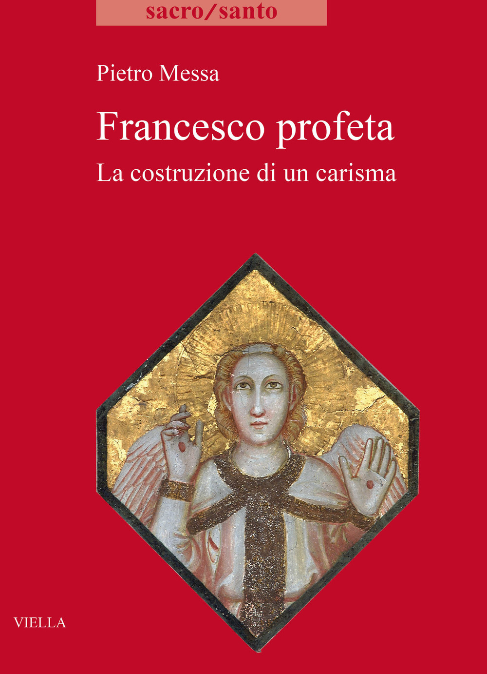 Image of Francesco profeta. La costruzione di un carisma