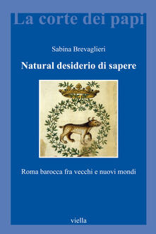 Natural desiderio di sapere. Roma barocca fra vecchi e nuovi mondi.pdf