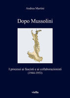  Dopo Mussolini. I processi ai fascisti e ai collaborazionisti (1944-1953)