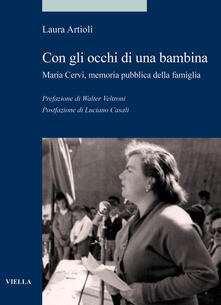 Con gli occhi di una bambina. Maria Cervi, memoria pubblica della famiglia.pdf
