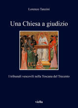 Libro Una Chiesa a giudizio. I tribunali vescovili nella Toscana del Trecento Lorenzo Tanzini