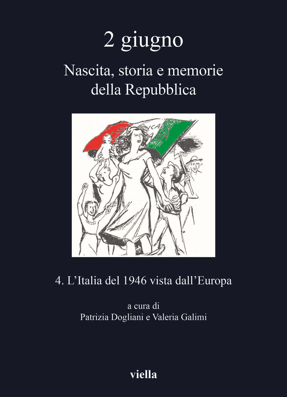 Image of 2 giugno. Nascita, storia e memorie della Repubblica. Vol. 4: Italia del 1946 vista dall'Europa, L'.