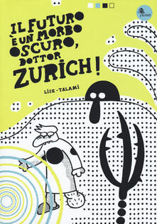 Il futuro è un morbo oscuro, dottor Zurich!.pdf