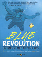 Libro Blue revolution. L'economia ai tempi dell'usa e getta Alberto Pagliarino Nadia Lambiase Paolo Piacenza