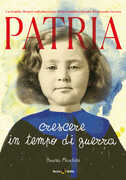 Libro Patria. Crescere in tempo di guerra Bruna Martini