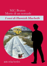 Libro Morte di un nomade. I casi di Hamish Macbeth M. C. Beaton