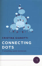 Libro Connecting dots. Il networking, questo sconosciuto Cristina Gianotti