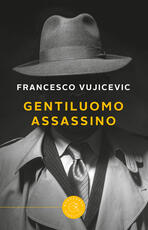 Libro Gentiluomo assassino Francesco Vujicevic