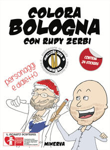 Colora Bologna con Rudy Zerbi. Personaggi e dialetto. Con adesivi. Ediz. a colori.pdf