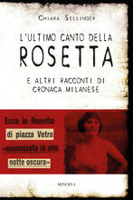 Libro L' ultimo canto della Rosetta e altri racconti di cronaca milanese Chiara Sellinger