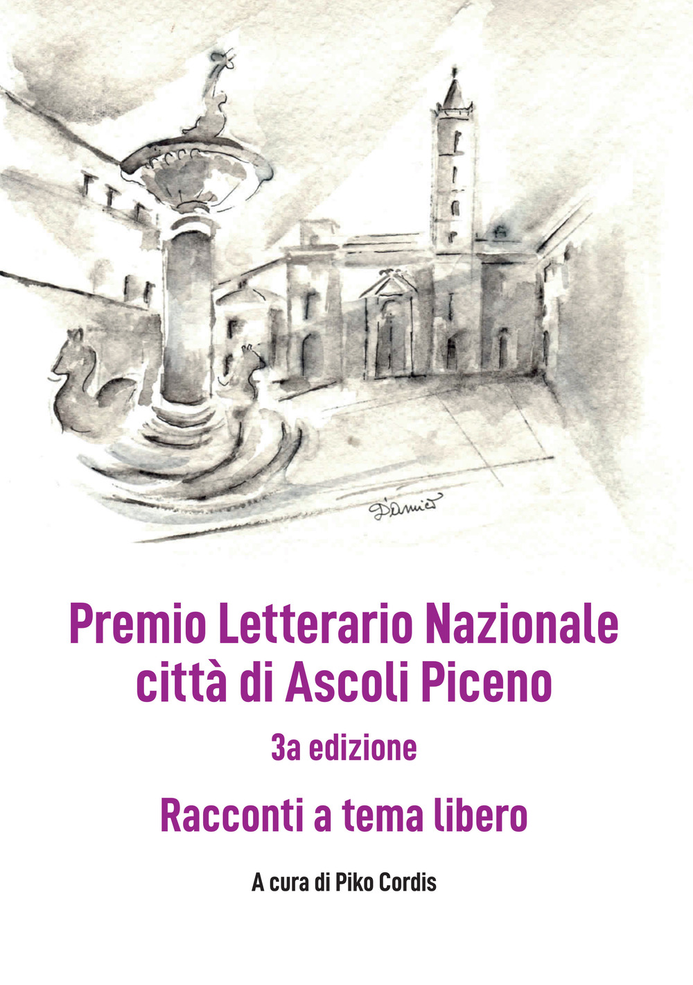 Image of Premio Letterario Nazionale città di Ascoli Piceno. Racconti a Tema Libero. Terza edizione. Ediz. integrale