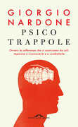 Libro Psicotrappole ovvero le sofferenze che ci costruiamo da soli: imparare a riconoscerle e a combatterle Giorgio Nardone