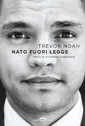 Libro Nato fuori legge. Storia di un'infanzia sudafricana Trevor Noah