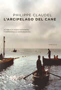 Libro L' arcipelago del cane Philippe Claudel