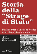 Libro Storia della «Strage di Stato». Piazza Fontana: la strana vicenda di un libro e di un attentato Aldo Giannuli