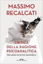 Libro Critica della ragione psicanalitica. Tre saggi su Elvio Fachinelli Massimo Recalcati
