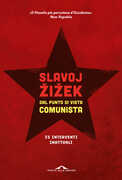 Libro Dal punto di vista comunista. Trentacinque interventi inattuali Slavoj Zizek