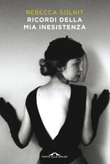 Libro Ricordi della mia inesistenza Rebecca Solnit