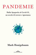 Libro Pandemie. Dalla Spagnola al Covid-19, un secolo di terrore e ignoranza Mark Honigsbaum