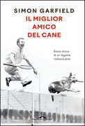 Libro Il miglior amico del cane. Breve storia di un legame indissolubile Simon Garfield