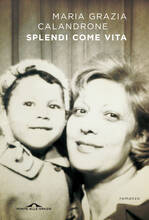 Libro Splendi come vita Maria Grazia Calandrone