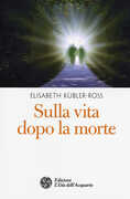 Libro Sulla vita dopo la morte Elisabeth Kübler-Ross