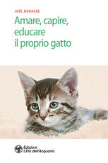 Libro Amare, capire, educare il proprio gatto Joël Dehasse
