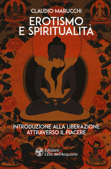 Erotismo e spiritualità. Introduzione alla liberazione attraverso il piacere.pdf