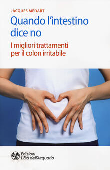 Quando lintestino dice no. I migliori trattamenti per il colon irritabile.pdf