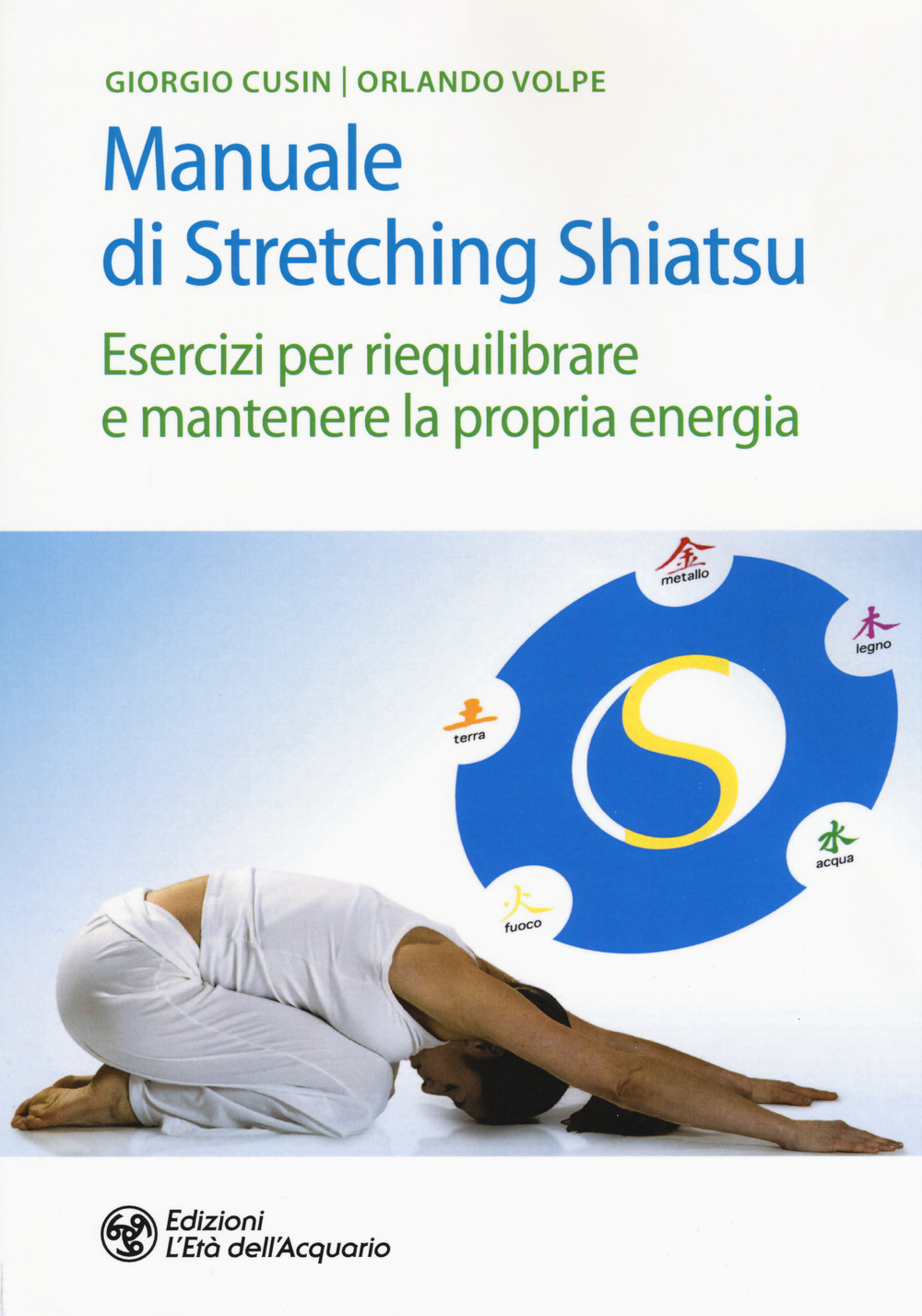 Image of Manuale di stretching shiatsu. Esercizi per mantenere e riequilibrare la propria energia