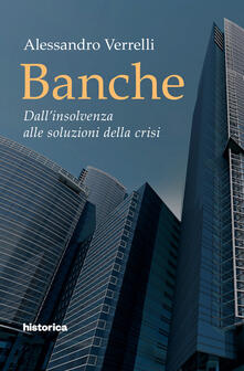 Banche. Dallinsolvenza alle soluzioni della crisi.pdf