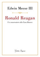  Ronald Reagan. Un conservatore alla Casa Bianca