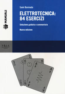 Elettrotecnica: 84 esercizi. Soluzione guidata e commentata.pdf