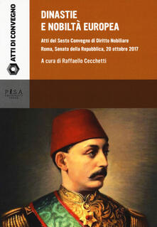 Dinastie e nobiltà europea. Atti del VI convegno di diritto nobiliare (Roma, 20 ottobre 2017).pdf