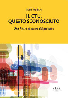Il C.T.U.. Questo sconosciuto. Una figura al centro del processo.pdf
