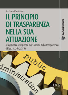 Il principio di trasparenza nella sua attuazione. Viaggio tra le asperità del Codice della trasparenza (d.lgs. n. 33/2013).pdf