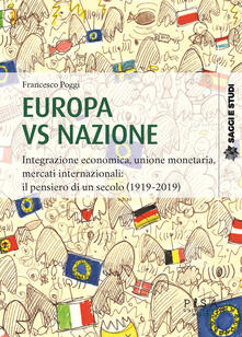 Europa vs nazione. Integrazione economica, unione monetaria, mercati internazionali: il pensiero di un secolo (1919-2019).pdf