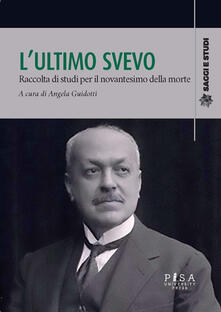 L ultimo Svevo. Raccolta di studi per il novantesimo della morte.pdf