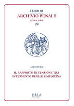 Libro Il rapporto di tensione tra intervento penale e medicina Andrea De Lia