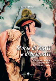 Storie di santi e di briganti. Gli anni che hanno insanguinato la Terra di Lavoro.pdf